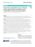 Screen time and health issues in Chinese school-aged children and adolescents: A systematic review and meta-analysis