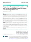 The positive efects of parents’ education level on children’s mental health in Indonesia: A result of longitudinal survey
