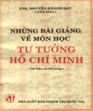 Những bài giảng về môn học tư tưởng Hồ Chí Minh: Phần 1 - PTS. Nguyễn Khánh Bật