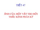 Bài giảng Vật lí lớp 9 - Tiết 47: Ảnh hưởng một vật tạo bởi thấu kính phân kỳ