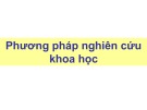 Bài giảng Phương pháp nghiên cứu khoa học - Chương 1: Tổng quan về đề tài nghiên cứu