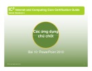 Bài giảng Các ứng dụng chủ chốt bài 10: PowerPoint 2010