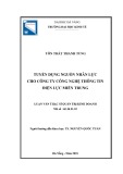 Luận văn Thạc sĩ Quản trị kinh doanh: Tuyển dụng nguồn nhân lực cho Công ty Công nghệ thông tin Điện lực miền Trung