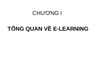 Bài giảng Thiết kế nội dung E - learning: Chương 1: Tổng quan về  E-Learning