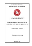 Luận văn Thạc sĩ Tài chính ngân hàng: Phát triển dịch vụ ngân hàng số tại Ngân hàng TMCP Quốc tế Việt Nam (VIB)