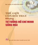 Thế giới còn đổi thay, nhưng tư tưởng Hồ Chí Minh sống mãi: Phần 2