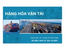 Bài giảng Hàng hóa vận tải: Chương 2 - Ths. Trương Thị Minh Hằng