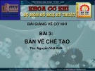 Bài giảng Vẽ cơ khí: Bài 3 - ThS. Nguyễn Việt Anh