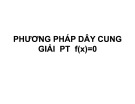 Bài giảng Phương pháp dây cung. Giải phương trình f(x)=0