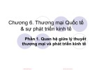 Bài giảng Thương mại quốc tế - Chương 6.1: Thương mại quốc tế và sự phát triển kinh tế