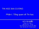 Bài giảng Tin học đại cương: Phần 1.1 - Lê Văn Hiếu