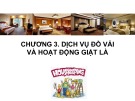 Bài giảng Quản trị buồng khách sạn (Housekeeping management) - Chương 3: Dịch vụ đồ vải và hoạt động giặt là