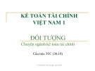 Bài giảng Kế toán tài chính Việt Nam 1 - Chương 1: Tổng quan về kế toán tài chính (Năm 2022)