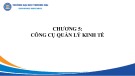 Bài giảng Nguyên lý quản lý kinh tế - Chương 5: Công cụ quản lý kinh tế (Năm 2022)