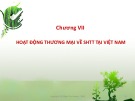 Bài giảng Tổng quan hoạt động thương mại về sở hữu trí tuệ - Chương 7: Hoạt động thương mại về sở hữu trí tuệ tại Việt Nam