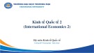 Bài giảng Kinh tế quốc tế 2 (International economics 2) - Chương 1: Lý thuyết về rào cản thương mại quốc tế