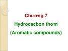 Bài giảng Hóa hữu cơ: Chương 7 - Hydrocacbon thơm (Aromatic compounds)