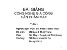 Bài giảng Công nghệ gia công sản phẩm may: Phần 2 - TS. Phan Thanh Thảo