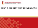 Bài giảng Chi tiết máy (Phần 3): Chương 4 - Truyền động đai và xích