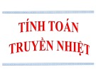 Bài giảng Quá trình và thiết bị CNTP 2: Tính toán truyền nhiệt