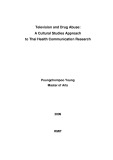 Master's thesis of Arts: Television and drug abuse : a cultural studies approach to Thai health communication research