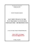 Luận văn Thạc sĩ Quản trị kinh doanh: Phát triển tín dụng tài trợ xuất nhập khẩu tại Ngân hàng thương mại cổ phần Quân Đội - Chi nhánh Đà Nẵng