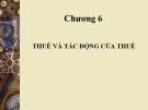 Bài giảng Kinh tế công cộng: Chương 6 - Thuế và tác động của thuế