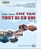 Giáo trình Chế tạo thiết bị cơ khí (Tập 2): Phần 2