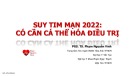 Bài giảng Suy tim mạn 2022: Có cần cá thể hóa điều trị - Phạm Nguyễn Vinh