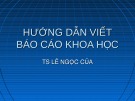 Bài giảng Hướng dẫn viết báo cáo khoa học - TS. Lê Ngọc Của