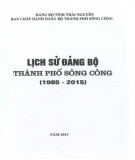 Ebook Lịch sử Đảng bộ thành phố Sông Công (1985-2015): Phần 1