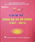 Ebook Lịch sử Đảng bộ xã Vũ Chấn (1947-2014): Phần 1