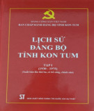 Ebook Lịch sử Đảng bộ tỉnh Kon Tum (1930-1975): Phần 2 (Tập 1)