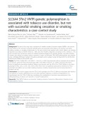 SLC6A4 STin2 VNTR genetic polymorphism is associated with tobacco use disorder, but not with successful smoking cessation or smoking characteristics: A case control study
