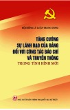 Ebook Tăng cường sự lãnh đạo của Đảng đối với công tác báo chí và truyền thông trong tình hình mới