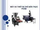 Bài giảng Máy và thiết bị chế biến thực phẩm