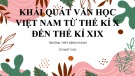 Bài giảng Ngữ văn lớp 10: Khái quát văn học Việt Nam từ thế kỉ X đến thế kỉ XIX - Trường THPT Bình Chánh