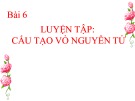 Bài giảng Hóa học lớp 10 bài 6: Luyện tập cấu tạo vỏ nguyên tử - Trường THPT Bình Chánh