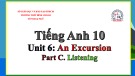 Bài giảng Tiếng Anh lớp 10 Unit 6: An Excursion (Listening) - Trường THPT Bình Chánh