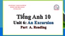 Bài giảng Tiếng Anh lớp 10 Unit 6: An Excursion (Reading) - Trường THPT Bình Chánh