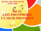 Bài giảng Hóa học lớp 11 bài 11: Axit photphoric và muối photphat - Trường THPT Bình Chánh