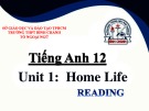 Bài giảng Tiếng Anh lớp 12 Unit 1: Home life (Reading) - Trường THPT Bình Chánh