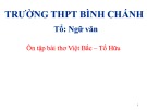 Bài giảng Ngữ văn lớp 12: Ôn tập bài thơ Việt Bắc - Trường THPT Bình Chánh