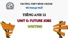 Bài giảng Tiếng Anh lớp 12 Unit 6: Future jobs (Writing) - Trường THPT Bình Chánh