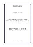 Luận án Tiến sĩ Kinh tế: Chính sách phát triển nông nghiệp công nghệ cao trên địa bàn tỉnh Nghệ An