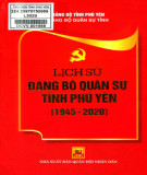 Ebook Lịch sử Đảng bộ quân sự tỉnh Phú Yên (1945-2020): Phần 1
