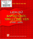 Ebook Lịch sử ban tổ chức tỉnh uỷ Phú Yên (1930-2005): Phần 2