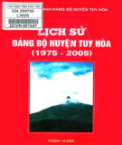 Ebook Lịch sử Đảng bộ huyện Tuy Hoà (1975-2005): Phần 1