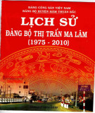 Ebook Lịch sử Đảng bộ thị trấn Ma Lâm (1975-2010): Phần 1