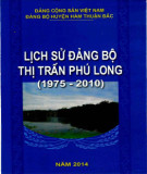 Ebook Lịch sử Đảng bộ thị trấn Phú Long (1975-2010): Phần 1